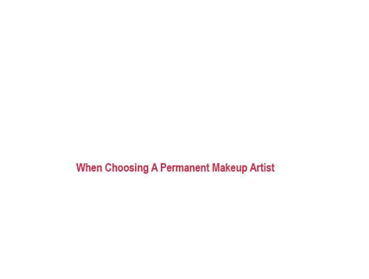 10 Things to Look For - Choosing Permanent Makeup